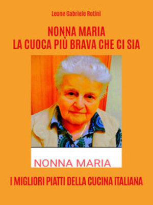 cover image of NONNA MARIA LA CUOCA PIÙ BRAVA CHE CI SIA.